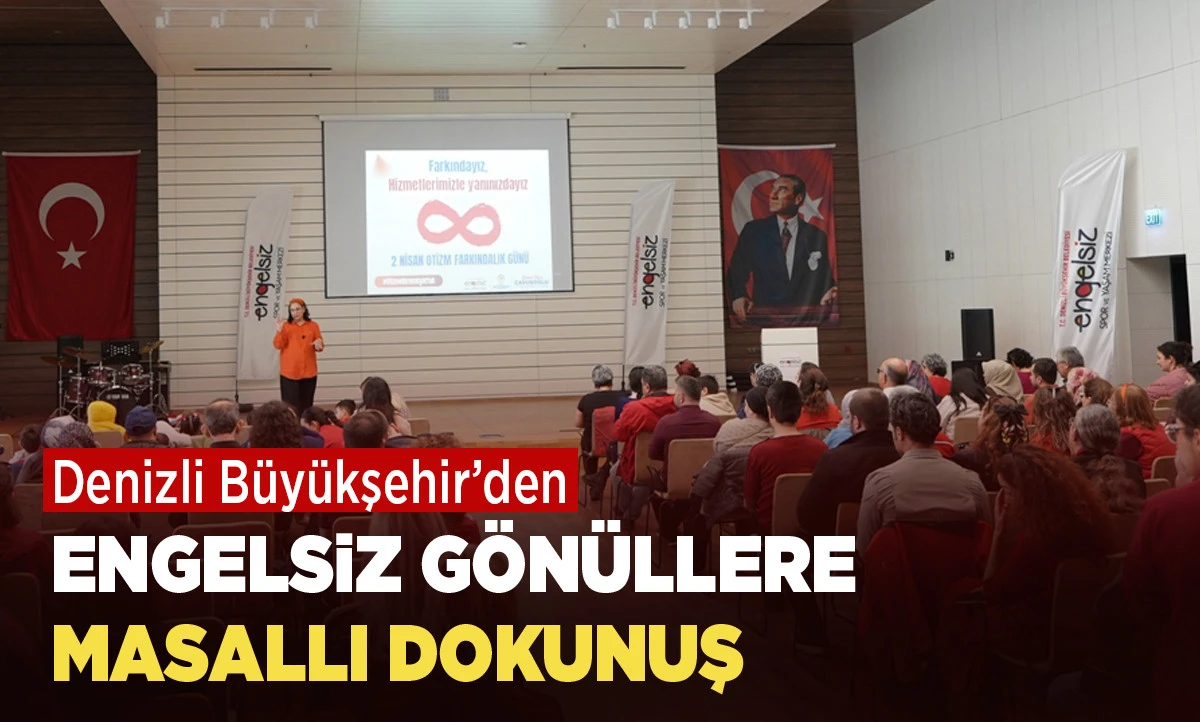 Denizli B&uuml;y&uuml;kşehir&rsquo;den engelsiz g&ouml;n&uuml;llere masallı dokunuş
