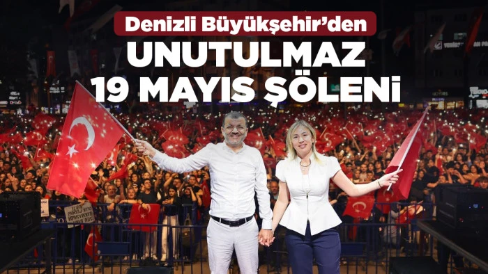 Denizli B&uuml;y&uuml;kşehir&rsquo;den unutulmaz 19 Mayıs ş&ouml;leni