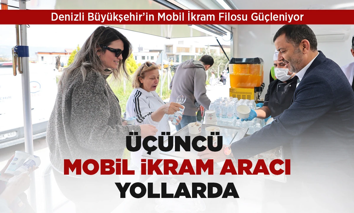 Denizli B&uuml;y&uuml;kşehir&rsquo;in Mobil İkram Filosu G&uuml;&ccedil;leniyor