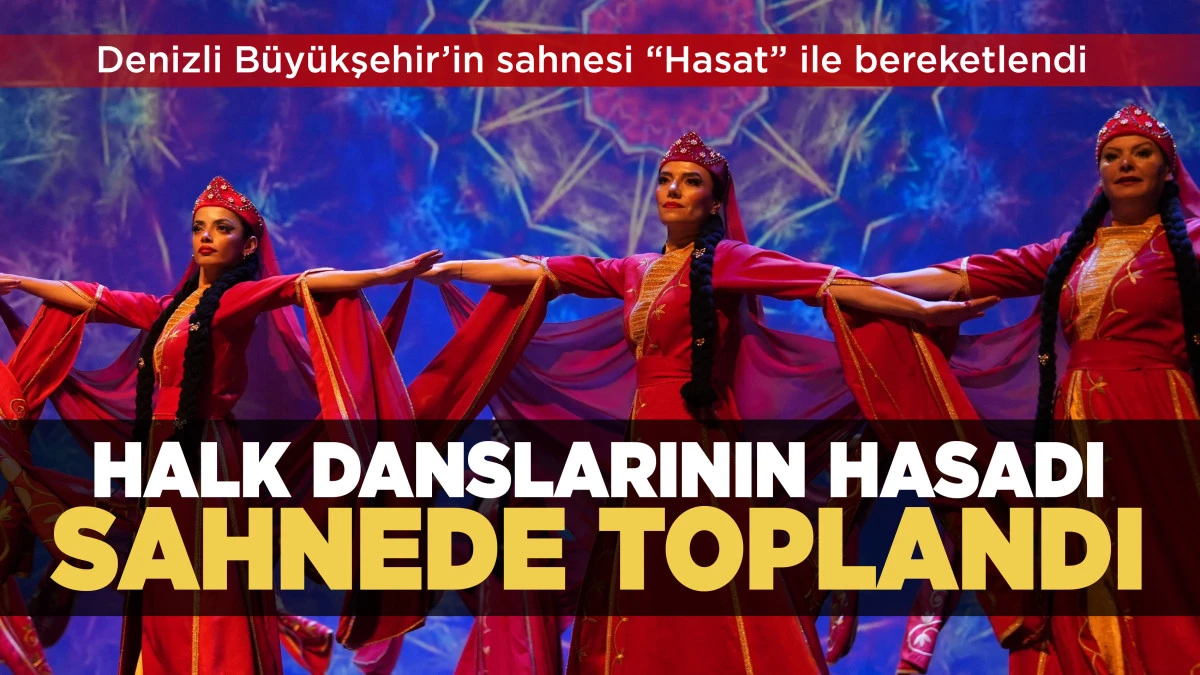 Denizli B&uuml;y&uuml;kşehir&rsquo;in sahnesi &ldquo;Hasat&rdquo; ile bereketlendi