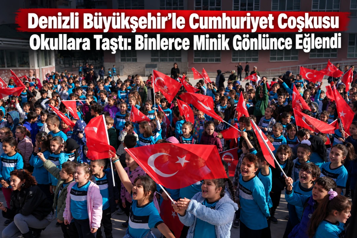 Denizli B&uuml;y&uuml;kşehir&rsquo;le Cumhuriyet Coşkusu Okullara Taştı: Binlerce Minik G&ouml;nl&uuml;nce Eğlendi