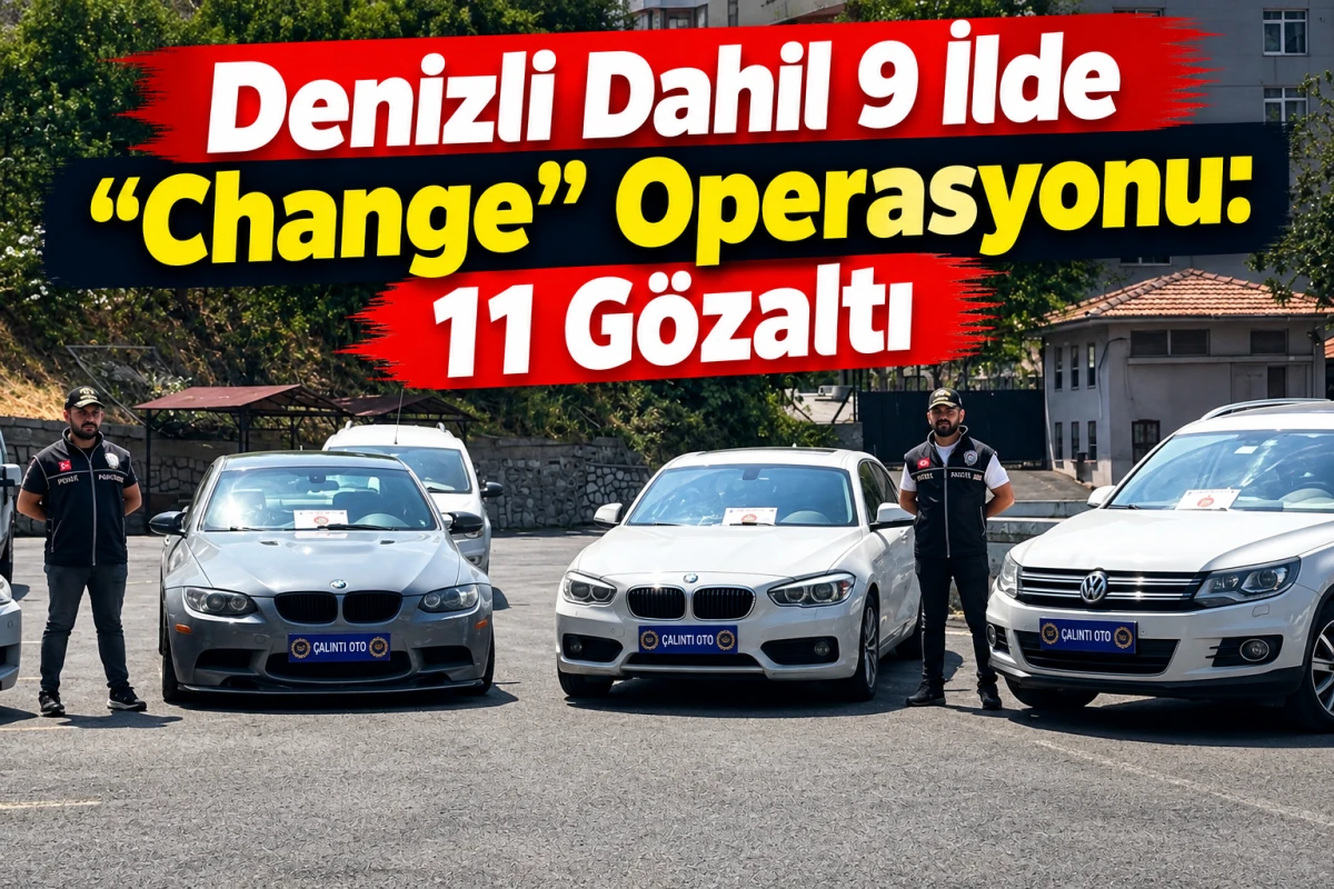 Denizli Dahil 9 İlde &ldquo;Change&rdquo; Operasyonu: 11 G&ouml;zaltı
