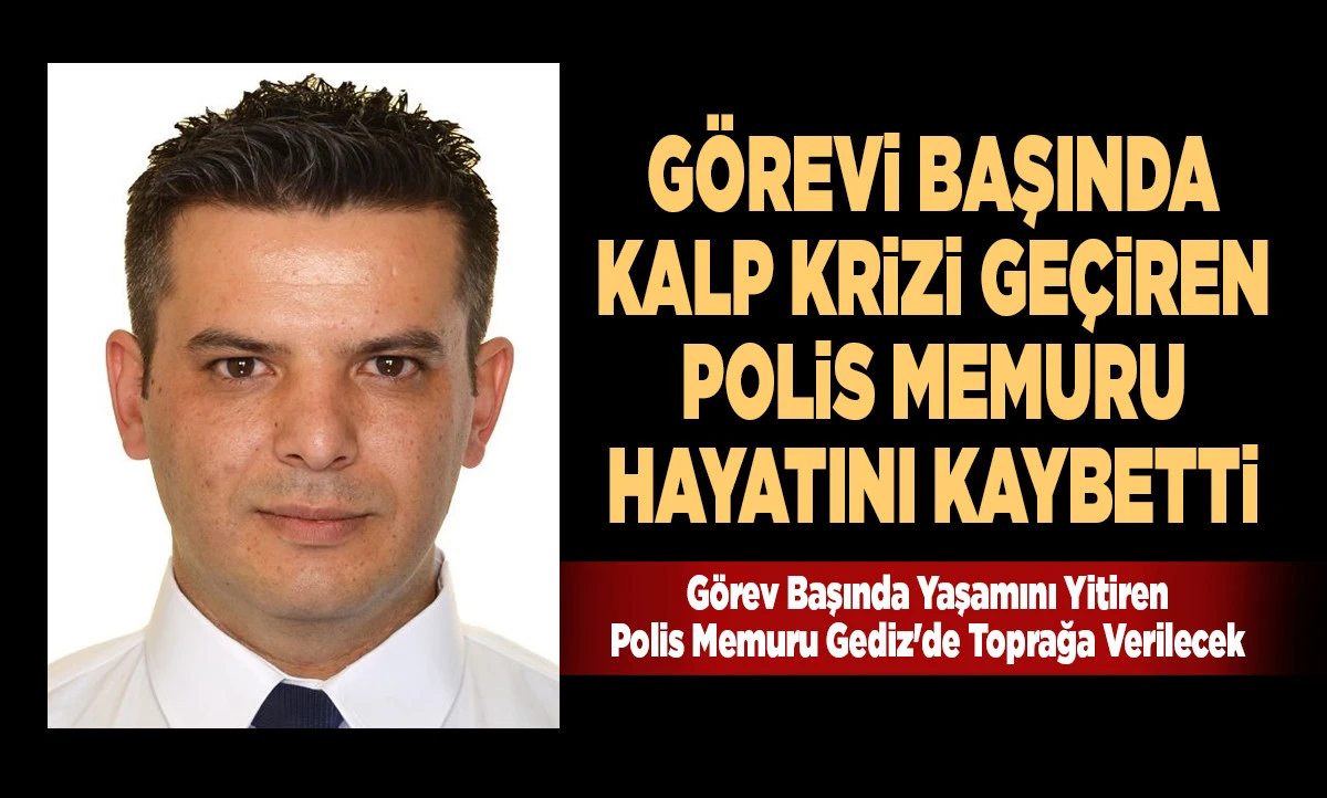 Denizli Emniyeti Yasta: G&ouml;revi Başında Kalp Krizi Ge&ccedil;iren Polis Memuru Hayatını Kaybetti