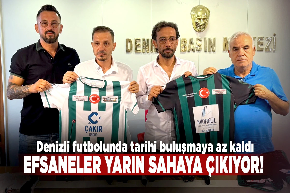 Denizli Futbolunda Tarihi Buluşma İ&ccedil;in Geri Sayım: Efsaneler Yeniden Sahaya &Ccedil;ıkıyor!
