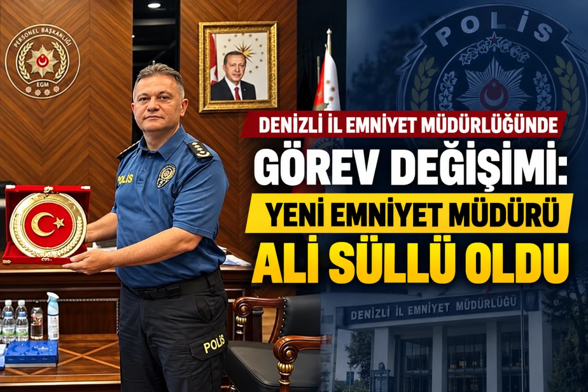 Denizli İl Emniyet M&uuml;d&uuml;rl&uuml;ğ&uuml;nde G&ouml;rev Değişimi: Yeni Emniyet M&uuml;d&uuml;r&uuml; Ali S&uuml;ll&uuml; Oldu!