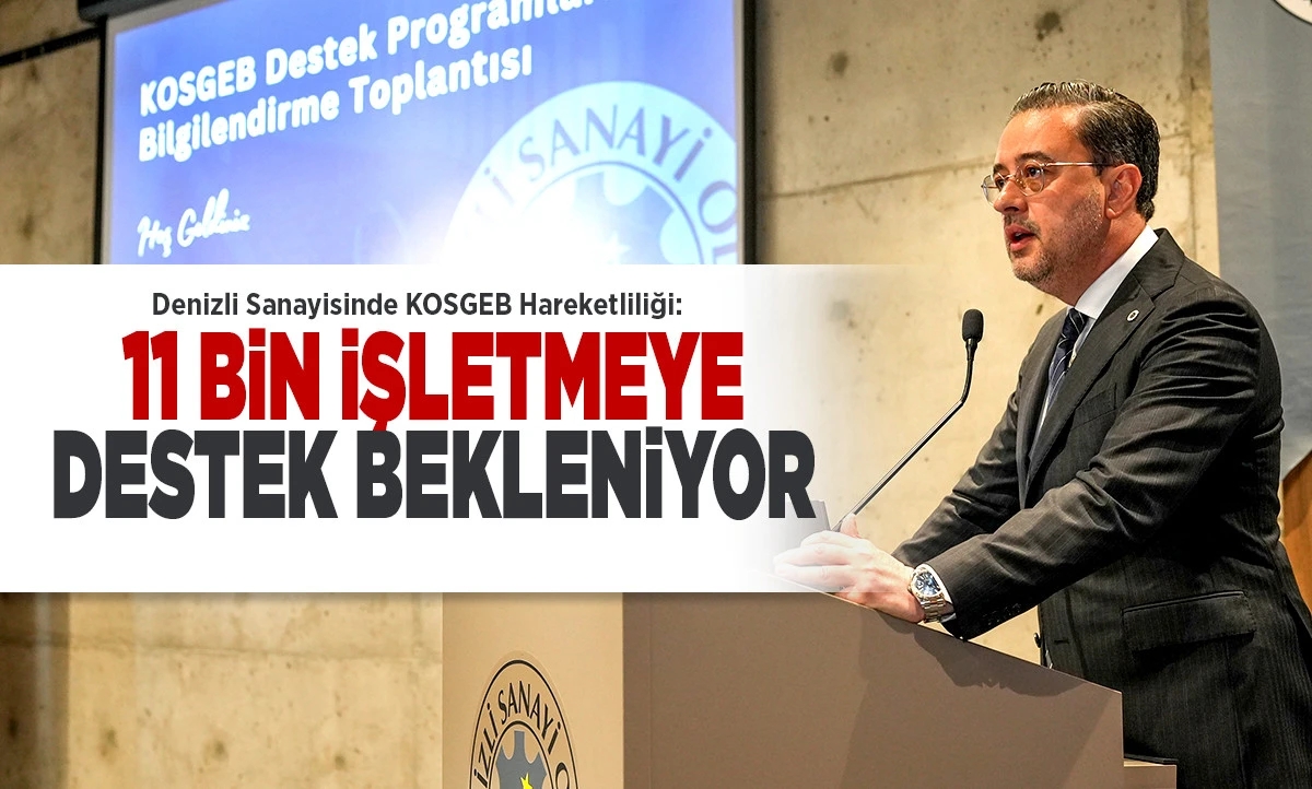 Denizli Sanayisinde KOSGEB Hareketliliği: 11 Bin İşletmeye Destek Bekleniyor