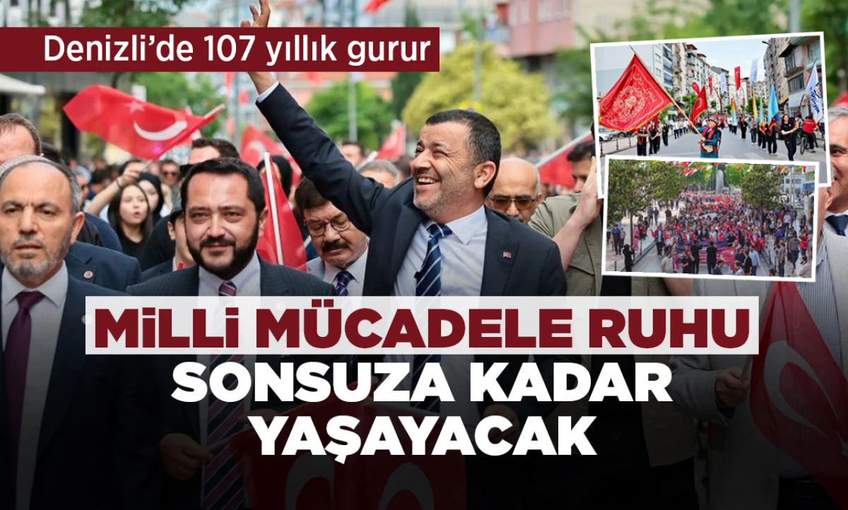 Denizli&rsquo;de 107 yıllık gurur: Milli M&uuml;cadele ruhu sonsuza kadar yaşayacak