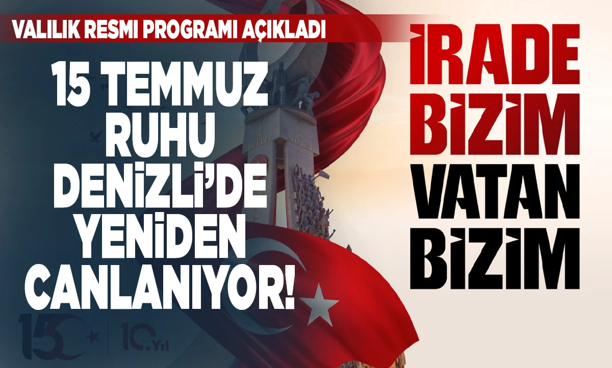 Denizli&rsquo;de 15 Temmuz&rsquo;un 10. Yıl D&ouml;n&uuml;m&uuml; Programı Netleşti: İşte Saat Saat Etkinlik Akışı