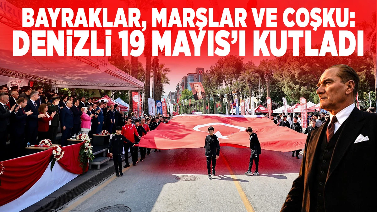 Denizli&rsquo;de 19 Mayıs Coşkusu Sokaklara Taştı