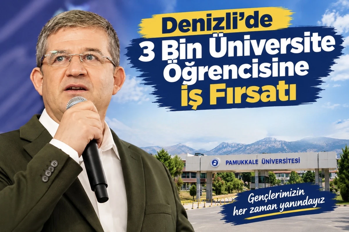 Denizli&rsquo;de 3 Bin &Uuml;niversite &Ouml;ğrencisine İş Fırsatı