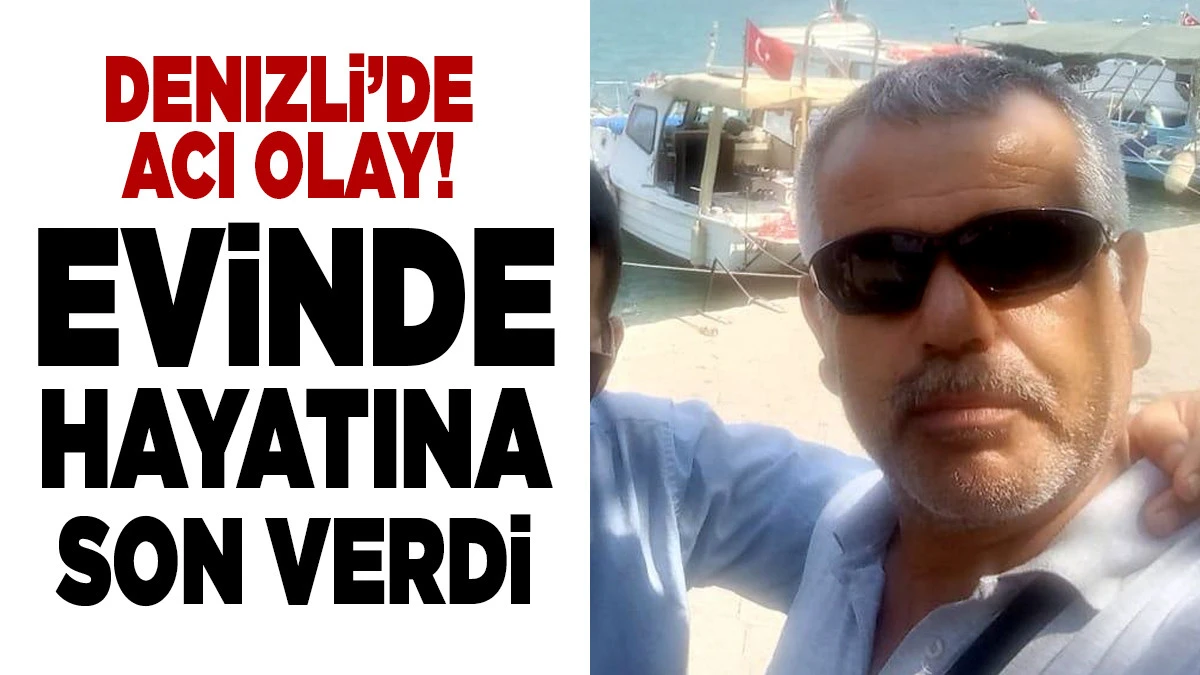 Denizli&rsquo;de 51 Yaşındaki Adam Evinde &Ouml;l&uuml; Bulundu