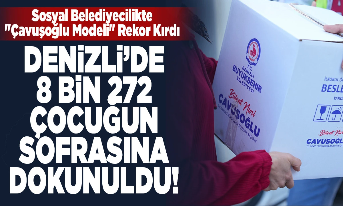 Denizli&rsquo;de 8 Bin 272 &Ccedil;ocuğun Sofrasına Dokunuldu!