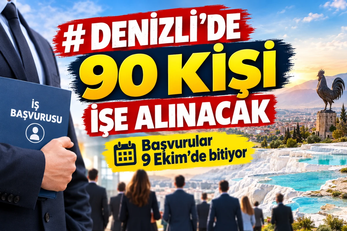 Denizli&rsquo;de 90 kişi işe alınacak Başvurular 9 Ekim&rsquo;de bitiyor