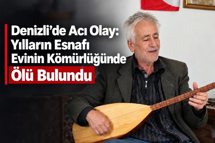Denizli'de Acı Olay: Evinin K&ouml;m&uuml;rl&uuml;ğ&uuml;nde Cansız Bedeni Bulundu