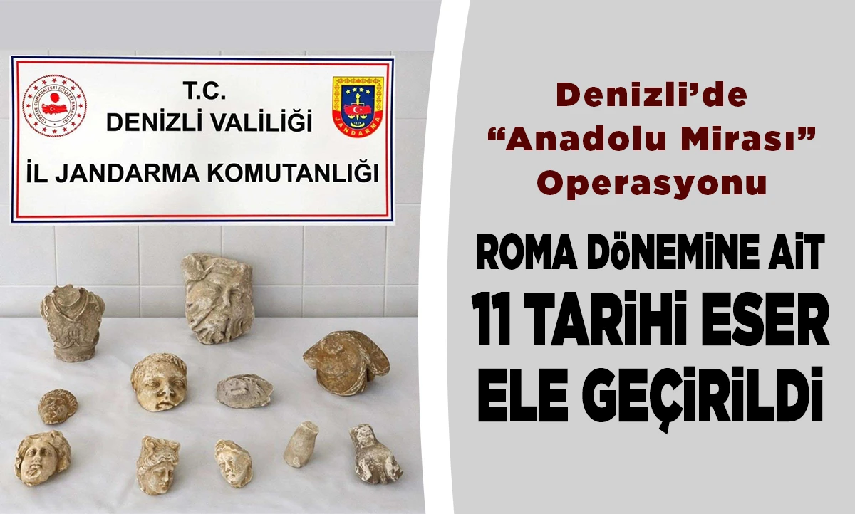 Denizli&rsquo;de &ldquo;Anadolu Mirası&rdquo; Operasyonu