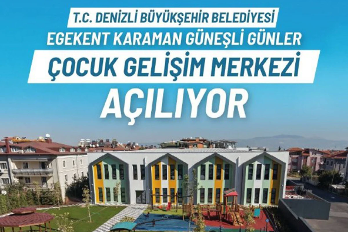 Denizli&rsquo;de &Ccedil;ocuklar ve Anneler İ&ccedil;in B&uuml;y&uuml;k Adım: Egekent Karaman G&uuml;neşli G&uuml;nler &Ccedil;ocuk Gelişim Merkezi A&ccedil;ılıyor!