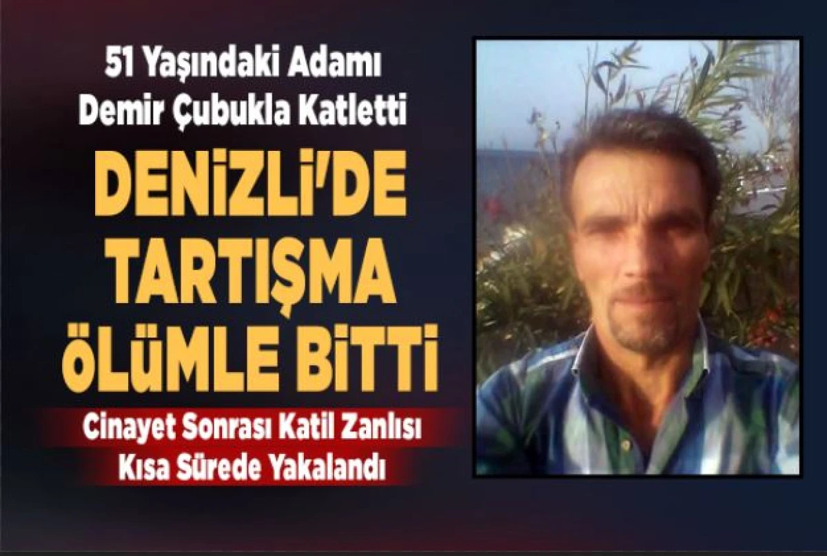 Denizli&rsquo;de Demir &Ccedil;ubuklu Cinayet: Tartıştığı Kişiyi Başından Vurarak &Ouml;ld&uuml;rd&uuml;