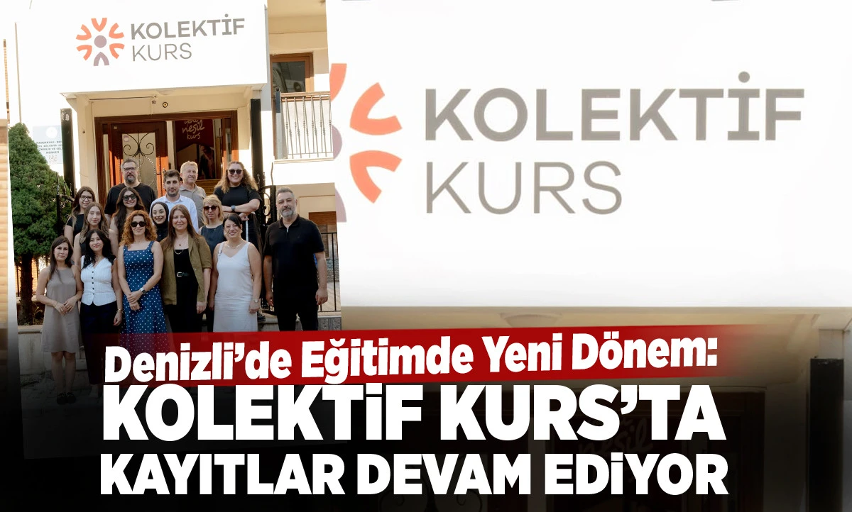 Denizli&rsquo;de Eğitimde Yeni D&ouml;nem: Kolektif Kurs&rsquo;ta Kayıtlar Devam Ediyor