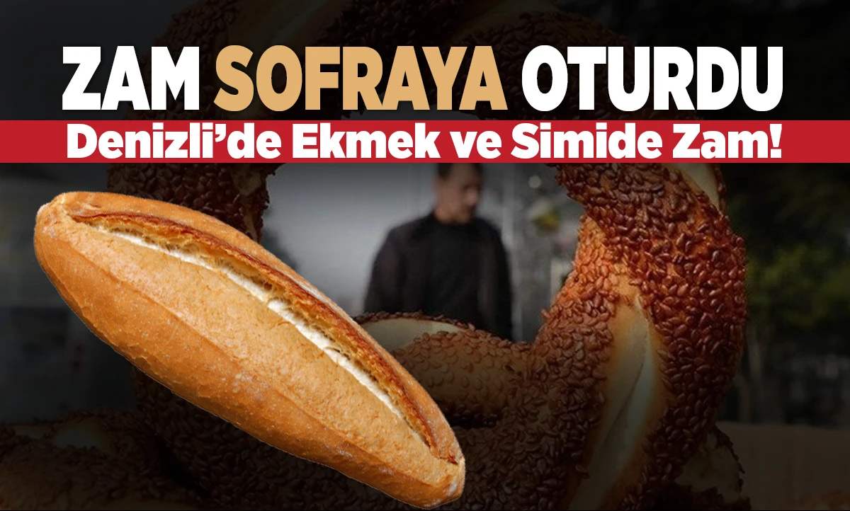 Denizli&rsquo;de Ekmek ve Simide Zam!