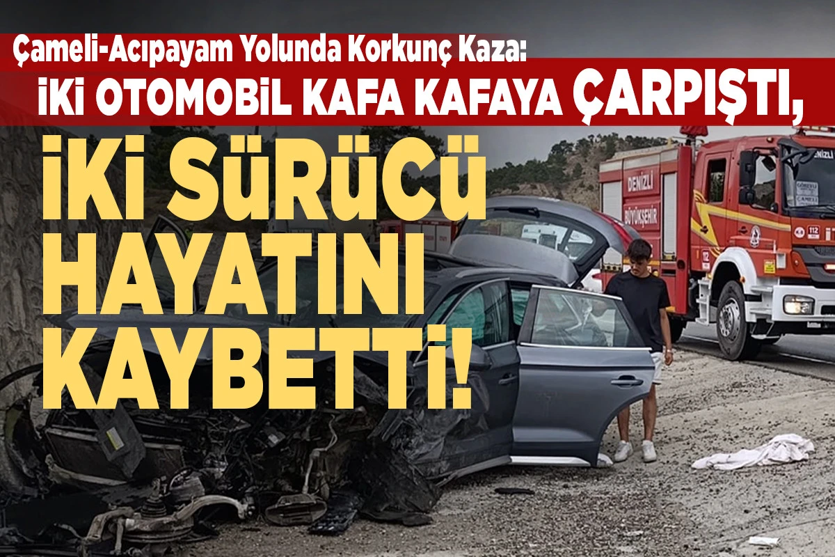 Denizli&rsquo;de Feci Kaza: İki Otomobil Kafa Kafaya &Ccedil;arpıştı, İki S&uuml;r&uuml;c&uuml; Hayatını Kaybetti
