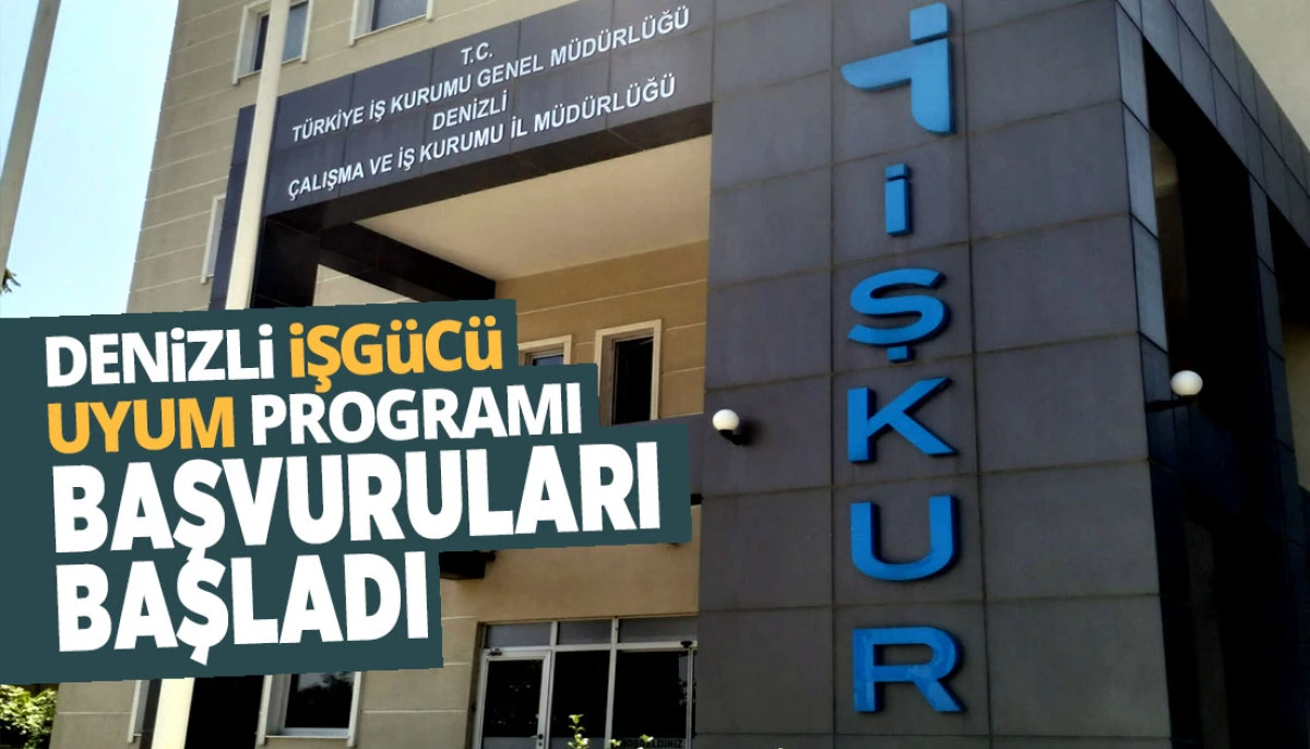 Denizli&rsquo;de İşg&uuml;c&uuml; Uyum Programı Başvuruları Başladı