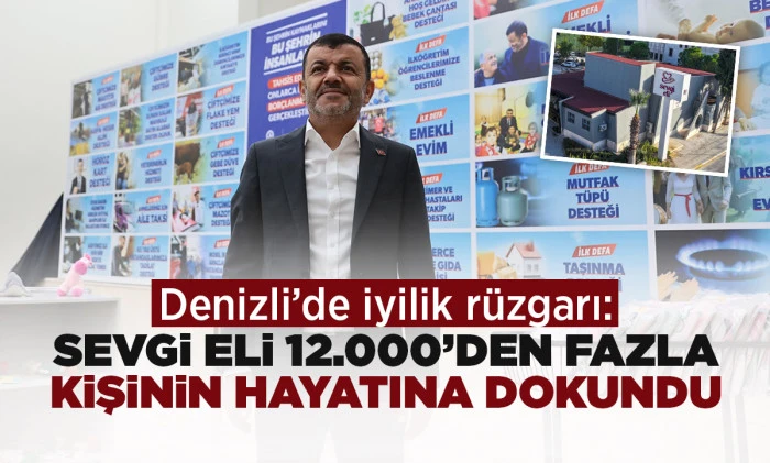 Denizli&rsquo;de iyilik r&uuml;zgarı: Sevgi Eli 12.000&rsquo;den fazla kişinin hayatına dokundu