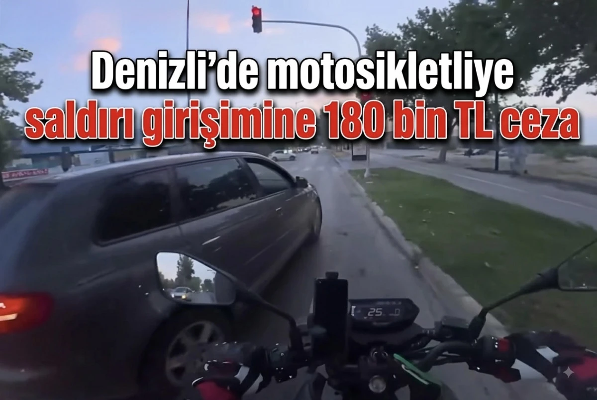 Denizli&rsquo;de motosikletliye saldırı girişimine 180 bin TL ceza