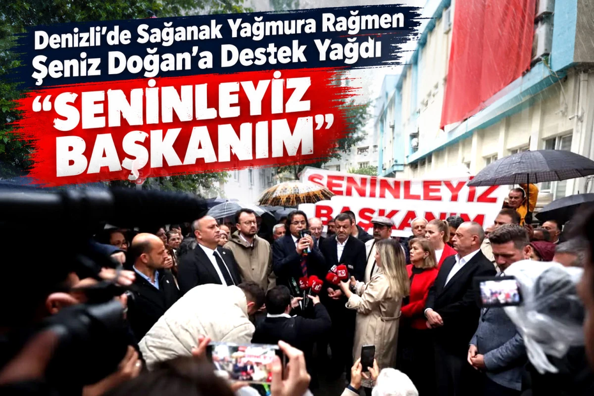 Denizli&rsquo;de Sağanak Yağmura Rağmen Şeniz Doğan&rsquo;a Destek Yağdı