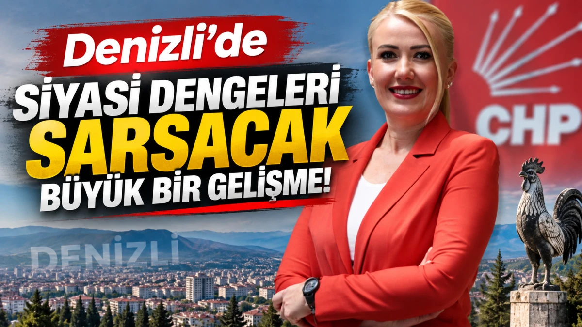 Denizli&rsquo;de siyasi dengeleri sarsacak b&uuml;y&uuml;k gelişme! 
