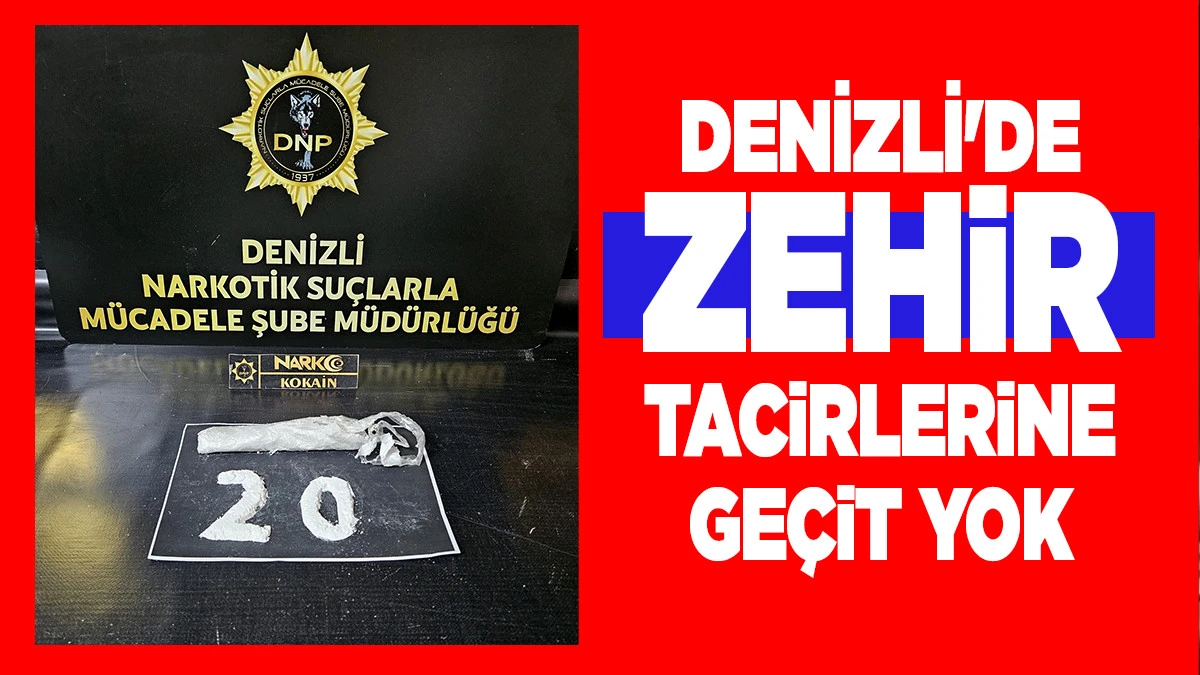 DENİZLİ'DE ZEHİR TACİRLERİNE GE&Ccedil;İT YOK: KOKAİN OPERASYONUNDA 2 TUTUKLAMA