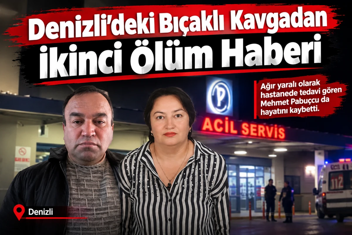     Denizli&rsquo;deki Bı&ccedil;aklı Kavgadan İkinci &Ouml;l&uuml;m Haberi