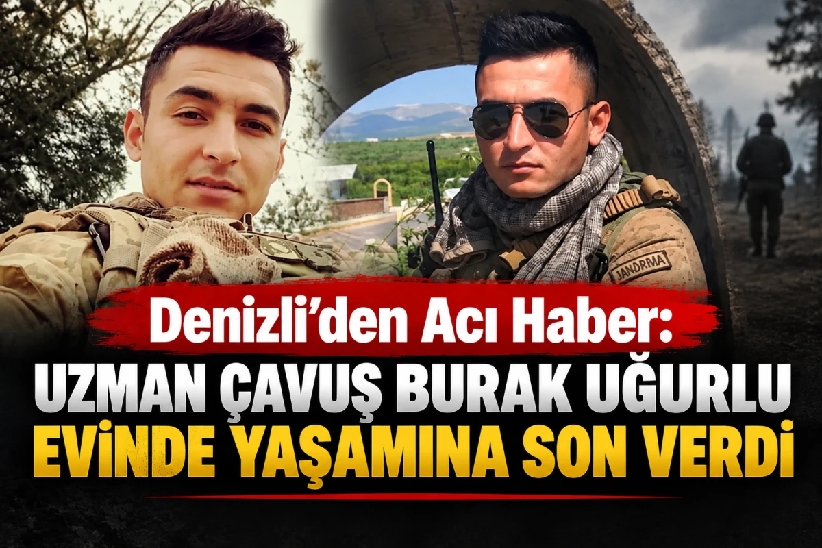 Denizli&rsquo;den Acı Haber: Uzman &Ccedil;avuş Burak Uğurlu Evinde Yaşamına Son Verdi