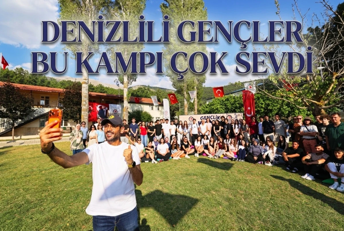 Denizlili gen&ccedil;ler bu kampı &ccedil;ok sevdi.