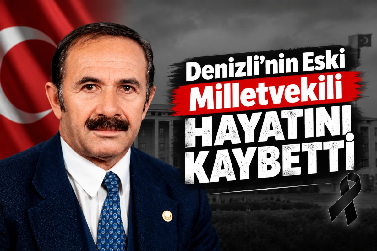 Denizli&rsquo;nin Eski Milletvekili Hayatını Kaybetti