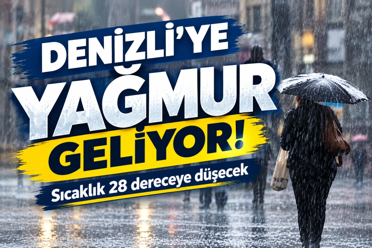 Denizli&rsquo;ye yağmur geliyor! Sıcaklık 28 dereceye d&uuml;şecek