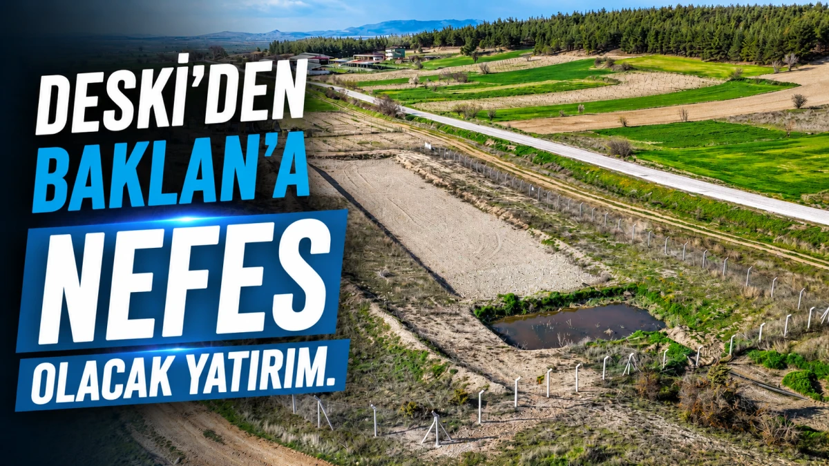 DESKİ&rsquo;den Baklan&rsquo;a nefes olacak yatırım