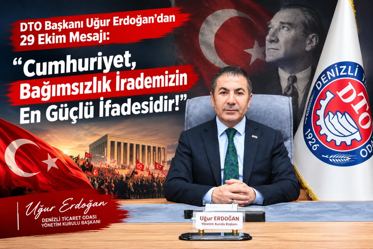 DTO Başkanı Uğur Erdoğan&rsquo;dan 29 Ekim Mesajı: &ldquo;Cumhuriyet, Bağımsızlık İrademizin En G&uuml;&ccedil;l&uuml; İfadesidir!&rdquo;