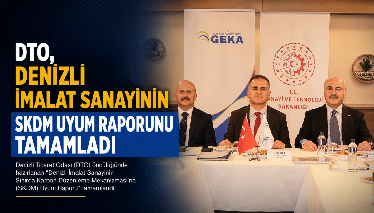 DTO, DENİZLİ İMALAT SANAYİNİN SKDM UYUM RAPORUNU TAMAMLADI