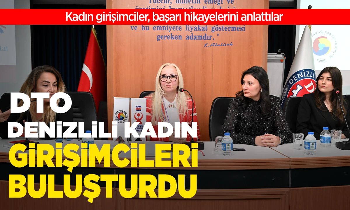 DTO, DENİZLİLİ KADIN GİRİŞİMCİLERİ BULUŞTURDU