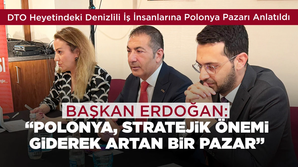 DTO Heyetindeki Denizlili İş İnsanlarına Polonya Pazarı Anlatıldı