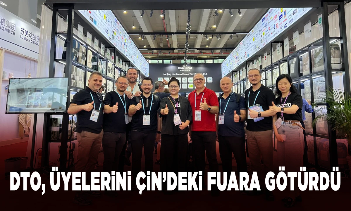 DTO, &Uuml;YELERİNİ &Ccedil;İN&rsquo;DEKİ FUARA G&Ouml;T&Uuml;RD&Uuml;