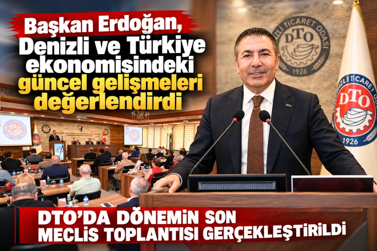 DTO&rsquo;DA D&Ouml;NEMİN SON MECLİS TOPLANTISI GER&Ccedil;EKLEŞTİRİLDİ