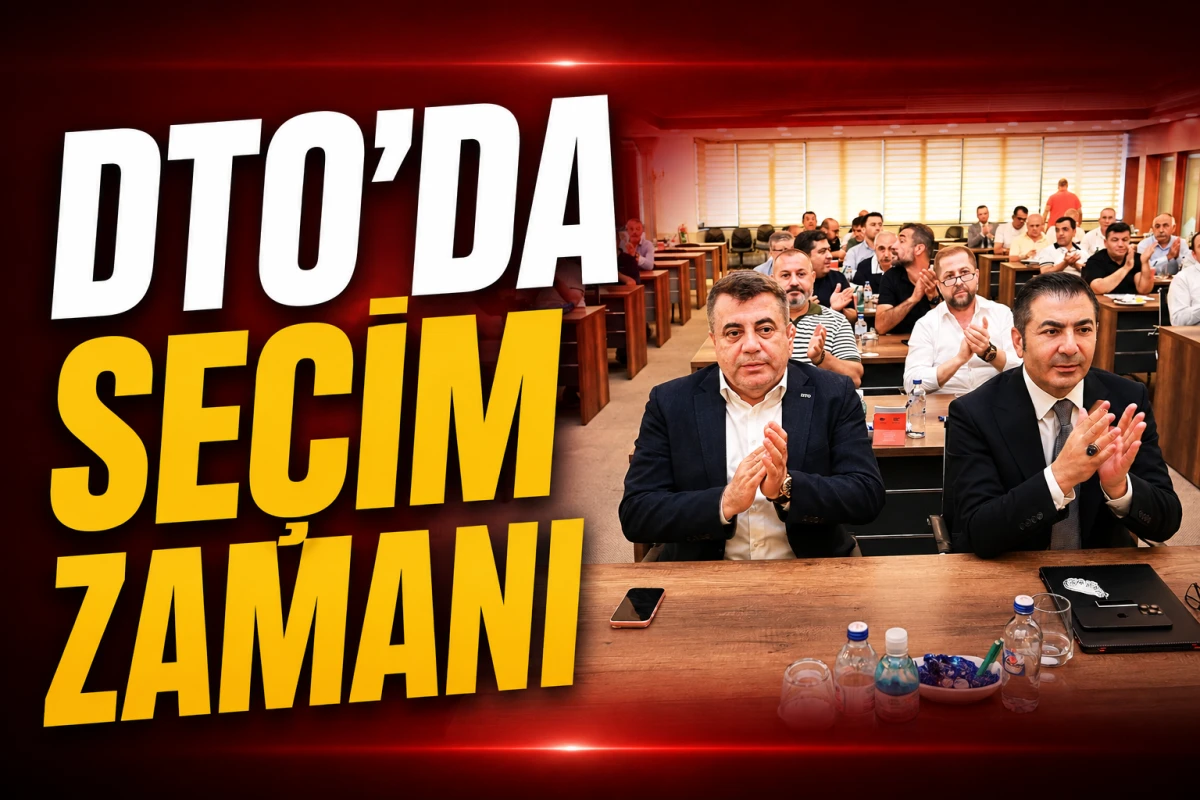 DTO&rsquo;DA SE&Ccedil;İM ZAMANI