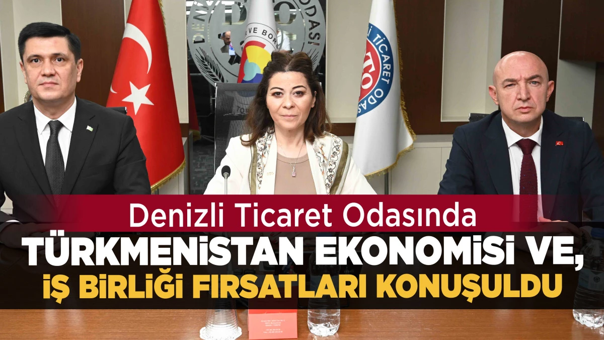DTO&rsquo;da T&uuml;rkmenistan Ekonomisi ve İş Birliği Fırsatları Konuşuldu
