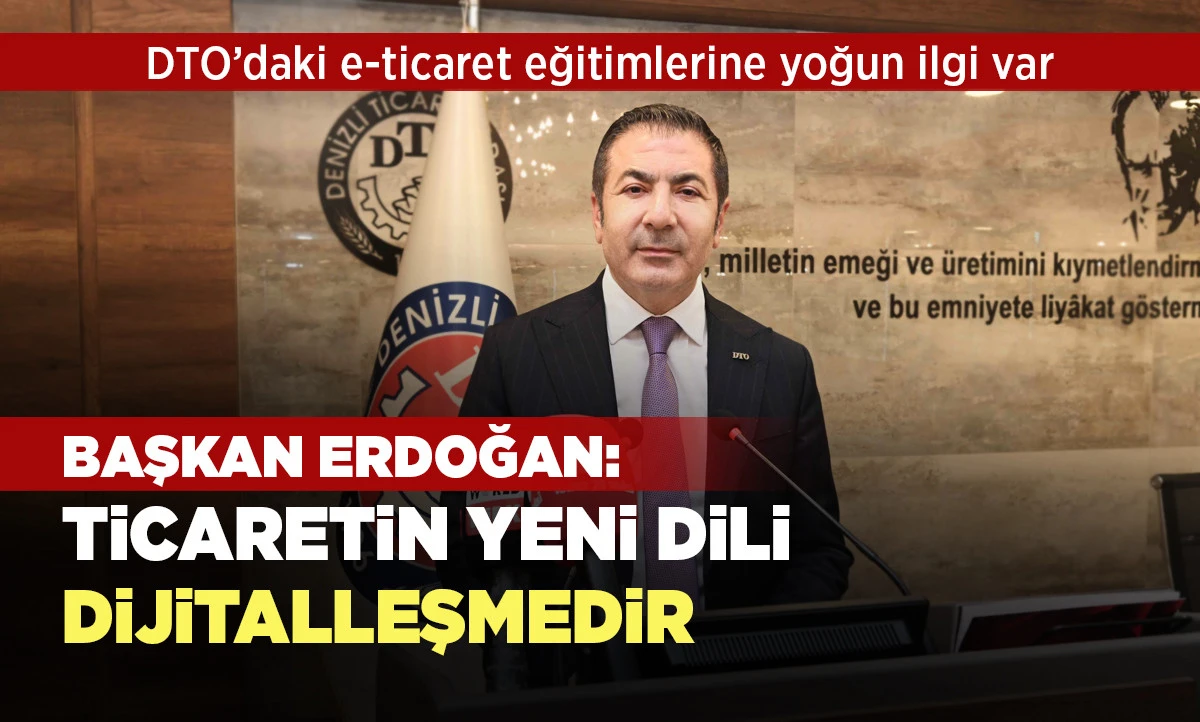 DTO&rsquo;DAKİ E-TİCARET EĞİTİMLERİNE YOĞUN İLGİ VAR