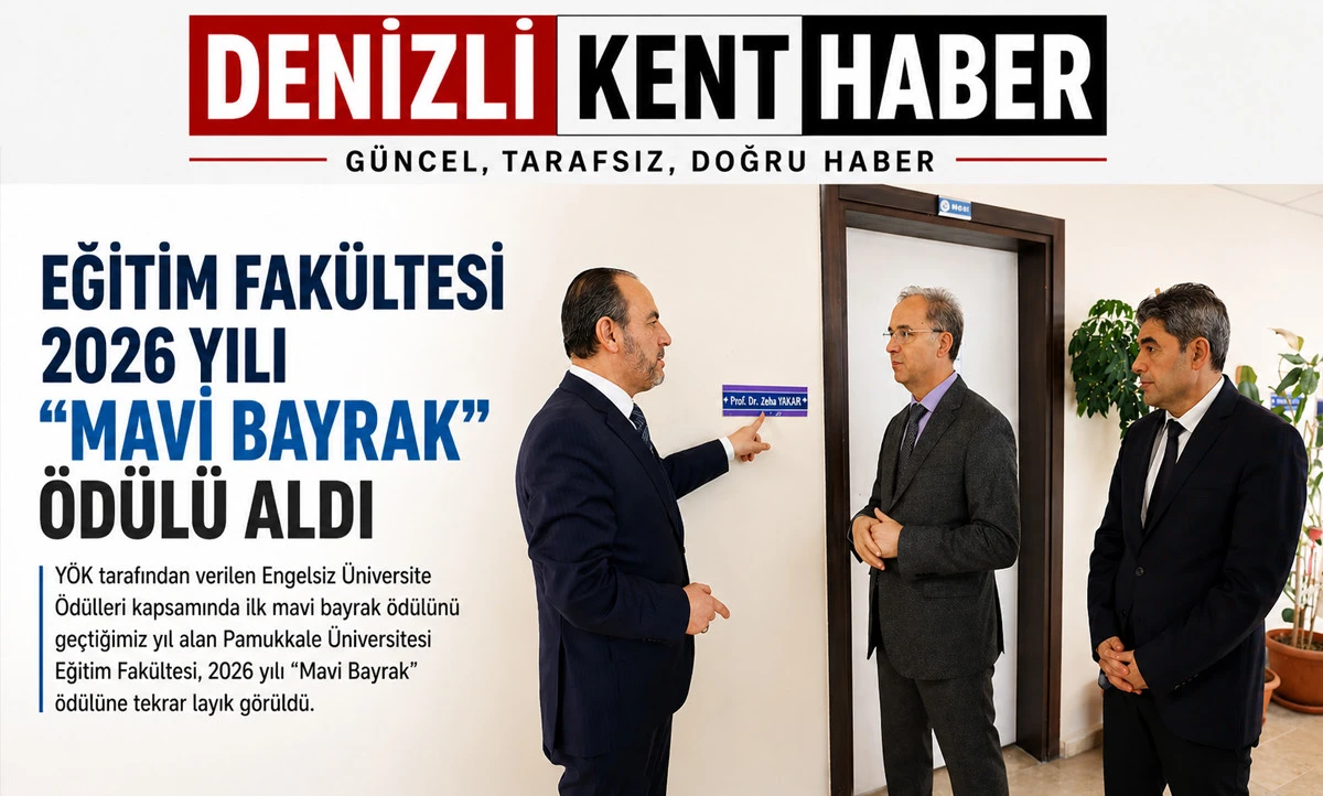 Eğitim Fak&uuml;ltesi 2026 Yılı &ldquo;Mavi Bayrak&rdquo; &Ouml;d&uuml;l&uuml; Aldı