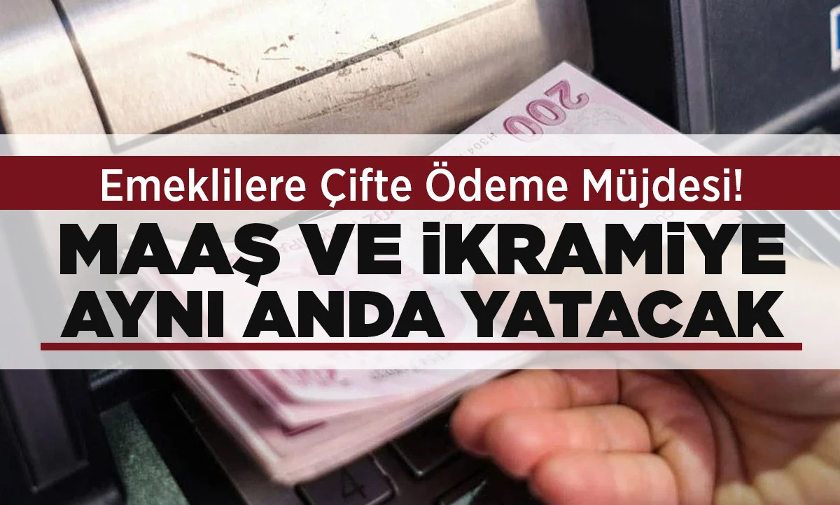 Emeklilere &Ccedil;ifte &Ouml;deme M&uuml;jdesi! Maaş ve İkramiye Aynı Anda Yatacak