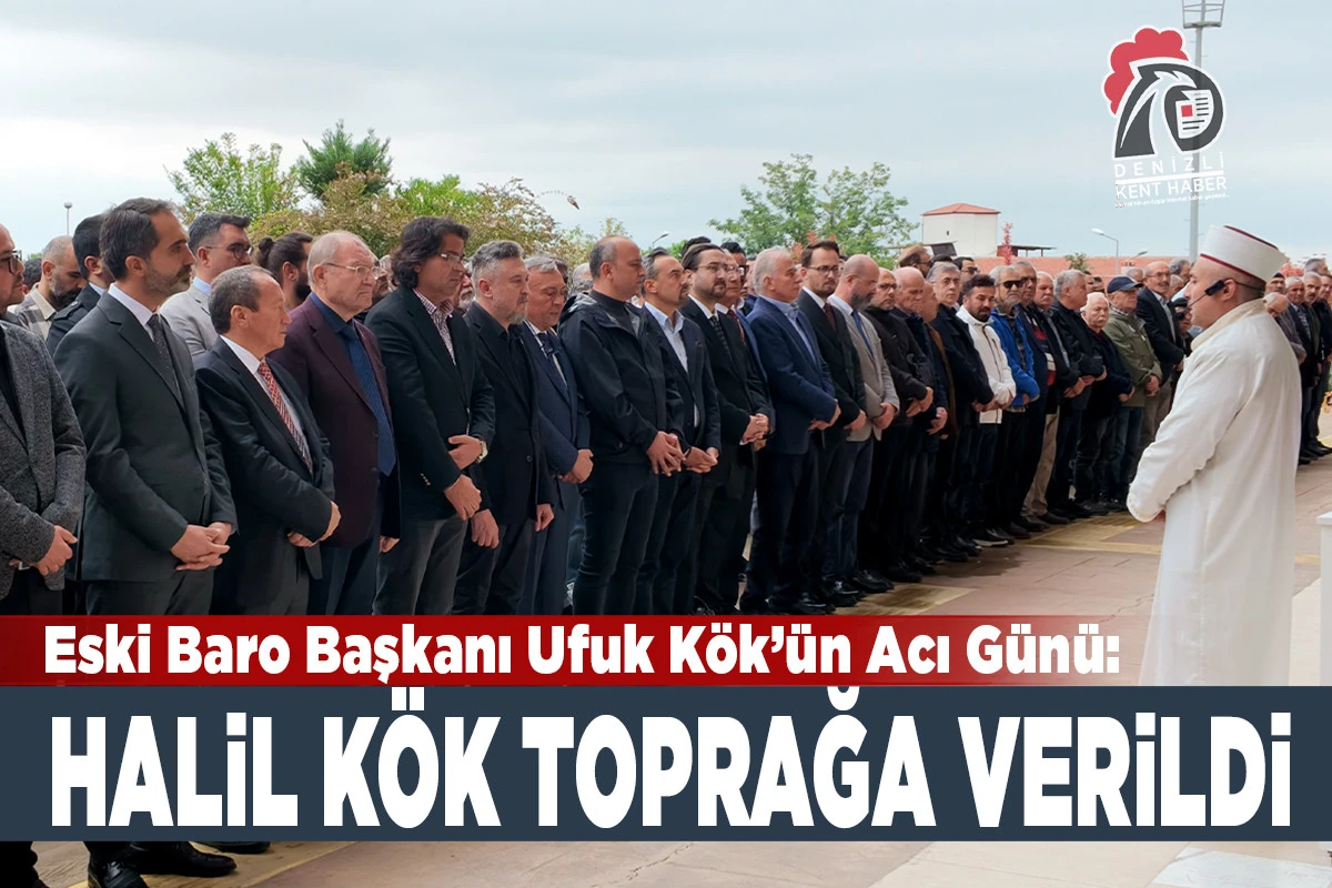 Eski Baro Başkanı Ufuk K&ouml;k&rsquo;&uuml;n Acı G&uuml;n&uuml;: Babası Halil K&ouml;k Toprağa Verildi