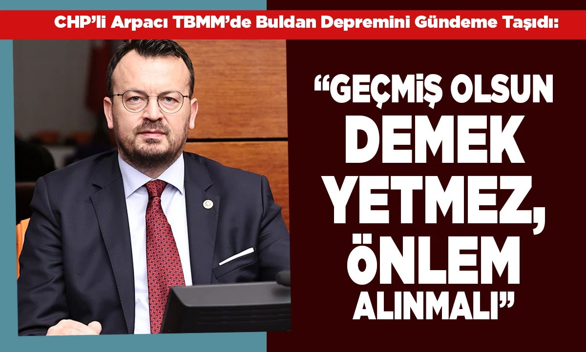 &ldquo;Ge&ccedil;miş Olsun Demek Yetmez, &Ouml;nlem Alınmalı&rdquo;