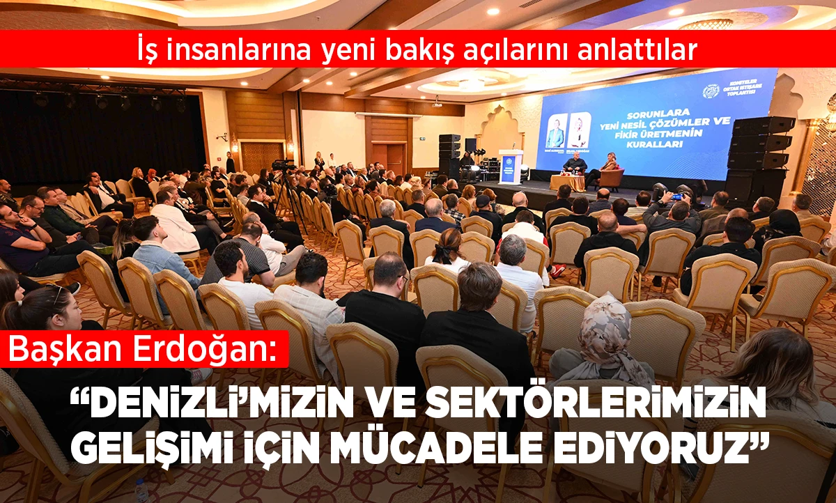 İŞ İNSANLARINA YENİ BAKIŞ A&Ccedil;ILARINI ANLATTILAR